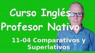 Comparativos y Superlativos  Curso de Inglés 1104 [upl. by Shae]