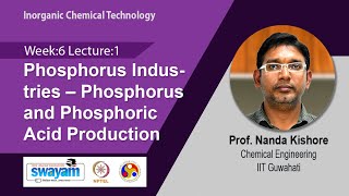 Lec 18 Phosphorus Industries – Phosphorus and Phosphoric Acid Production [upl. by Adnil616]