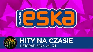 ESKA Hity na Czasie  Listopad 2024 vol 31 – oficjalny mix Radia ESKA [upl. by Gavriella]