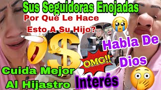 Sus Seguidoras Enojadas😡😱Por Qué Le Hace Esto Su Hijo👦🏻😱Habla De Dios🙄🤦🏻‍♀️Cuida Mejor Al Hijastro🤑 [upl. by Arramat]