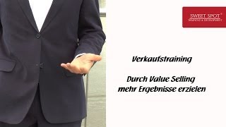 Wie Sie mit Value Selling mehr verkaufen und bessere Verkaufsgespräche führen [upl. by Wohlert282]