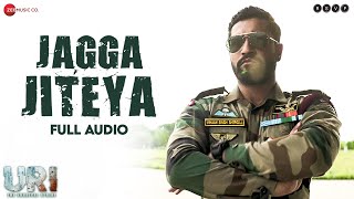 Jagga Jiteya  Full Audio  URI  Vicky Kaushal Yami Gautam Daler Mehndi Dee MC Shashwat Sachdev [upl. by Levenson]