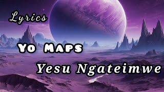 Yo Maps  yesu Ngateimwe Lyrics [upl. by Zimmer564]