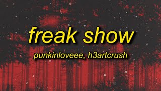 punkinloveee amp h3artcrush  freak show lyrics [upl. by Enihpets]