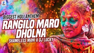 Rangilo Maro Dholna Remix  Shameless Mani X DJ Lucky  Biggest Holi Anthem  Holi Songs [upl. by Irah]