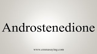 How To Say Androstenedione [upl. by Politi]