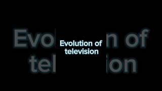 Evolution of Television 📺 [upl. by Manya]