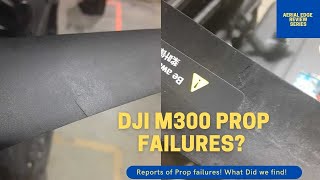 M300 Prop Failures reported and Confirmed [upl. by Kcirtemed]