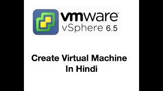 Create Virtual machine on ESXI 65 in Hindi  VMware ESXI 65 Training Video [upl. by Buddie197]