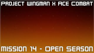 Project Wingman BETA 20 with Ace Combat OST  Mission 14  Open Season [upl. by Karlotte849]