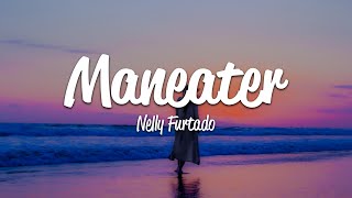 Nelly Furtado  Maneater Lyrics [upl. by Toll]