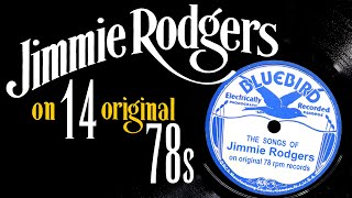 SONGS of JIMMIE RODGERS  a complete 14song tribute collection of original rare 78rpm records [upl. by Orual]