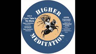 Higher Meditation  Cyan Take It no More  Version [upl. by Asilanom]