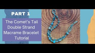 PART 1 The Comet’s Tail Double Strand Bracelet [upl. by Peggir]