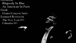 Gershwin  Rhapsody In Blue An American In Paris Grofe  Grand Canyon Suite Leonard Bernstein [upl. by Iblehs]