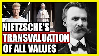 Nietzsches Transvaluation of All Values [upl. by Geordie]