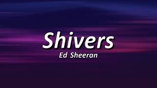 Ed Sheeran  Shivers Lyrics [upl. by Ecyac482]