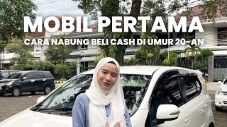 TIPS NABUNG BELI MOBIL PERTAMA CASH UMUR 20AN [upl. by Aihsotan]