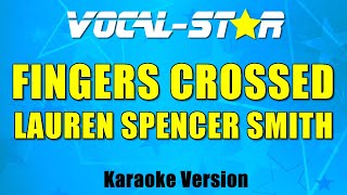 Lauren SpencerSmith  Fingers Crossed Karaoke Version [upl. by Anelle]