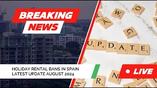 Holiday Rental Ban in Spain  Update in August 2024 [upl. by Noek]