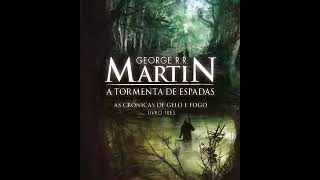 As Crônicas de Gelo e Fogo Livro 3 5 de 5 A Tormenta de Espadas Audiolivros [upl. by Daahsar606]