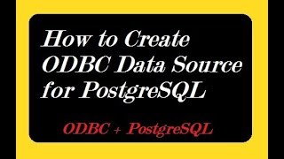 How to Create ODBC Data Source for PostgreSQL [upl. by Sclater]