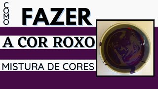 Como fazer a cor Roxo  Mistura de Cores [upl. by Casimire265]