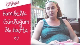 Hamilelik Günlüğüm  36Hafta [upl. by Mcgaw]