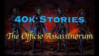 40k Stories The Officio Assassinorum [upl. by Halyahs]