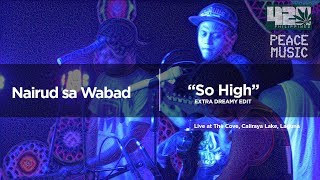 Sojah  So High Nairud sa Wabad Cover EXTRA DREAMY EDIT  420 Philippines Peace Music 6 [upl. by Harrell426]