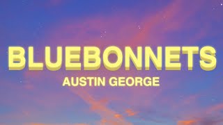 Austin George  Bluebonnets Lyrics [upl. by Timon]