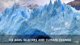 Glaciers Ice Ages and Climate Change [upl. by Nguyen456]