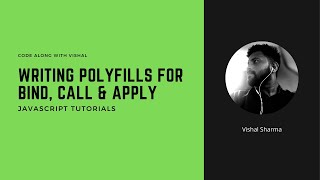 Writing polyfills for bind call and apply  JavaScript Interview  Code along with Vishal [upl. by Nnaillek274]