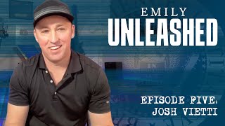 Emily Unleashed Episode 5 with Josh Vietti [upl. by Naihs]