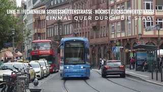 Linie 11  Fechenheim Schießhüttenstraße  Höchst Zuckschwertstraße  Einmal quer durch die Stadt [upl. by Lede]