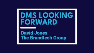 DMS Looking Forward David Jones The Brandtech Group [upl. by Htebazle]