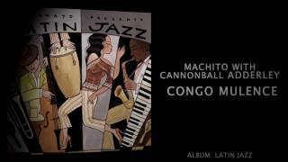 Machito with Cannonball Adderley  Congo Mulence [upl. by Barty]