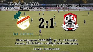 KP Polonia 1912 LesznoDąb Zaborowo  MTS Pawłowice 21 [upl. by Eiramrebma119]