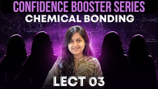 Chemical Bonding Lect03  Confidence Booster Series [upl. by Tiny229]