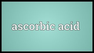 Ascorbic acid Meaning [upl. by Karry]