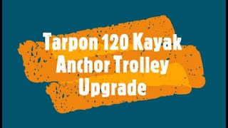 Tarpon 120 Kayak Anchor Trolley Upgrade [upl. by Ayotnahs]