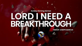 Sunday Morning Sermon quotLord I Need A Breakthroughquot Bishop Joseph Marcus  Apostolic Preaching [upl. by Kemme475]