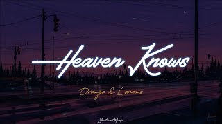 Orange amp Lemons  Heaven Knows Lyric Video [upl. by Robby74]