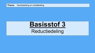 VMBO 3  Voortplanting en ontwikkeling  Basisstof 3 Reductiedeling [upl. by Natalie]