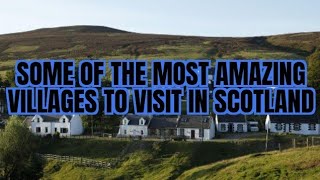 Some of the Most Amazing Villages to Visit in Scotland [upl. by Loss]