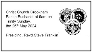 Christ Church Crookham Parish Eucharist 9am 26th May 2024 [upl. by Cole]