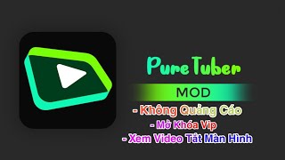 Pure Tuber 363005 Mod Vip Không Quảng Cáo Hỗ Trợ Mọi Android [upl. by Anes301]