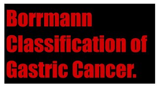 Borrmann Classification of Gastric Cancer based on Gross Appearance [upl. by Eedyak497]