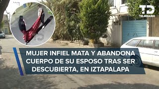 Mujer infiel mata a su esposo tras ser descubierta amante la ayudó a tirar el cuerpo en Iztapalapa [upl. by Enelram912]