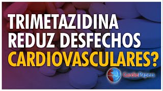 Trimetazidina reduz desfechos cardiovasculares [upl. by Mcdougall]